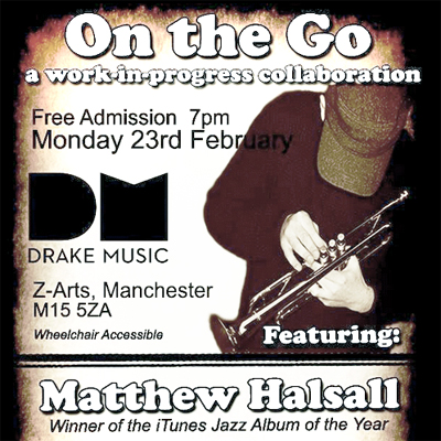 Image: On The Go poster featuring Matthew Halsall and Drake Music