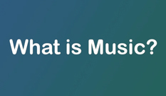 Text on screen reading What Is Music?