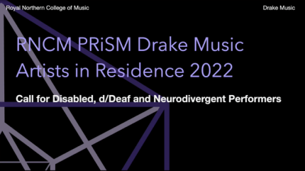 Graphic saying RNCM PRiSM Drake Music Artists in Residence