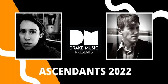 Text reads "Drake Music Presents Ascendants 2022". The Drake Music logo is central to the image, flanked by black and white headshots of Florence Anna Maunders, a white woman with dark hair wearing a ribbed, high neck jumper, and Calum Perrin, a white person with short hair wearing a light shirt and dark jacket.