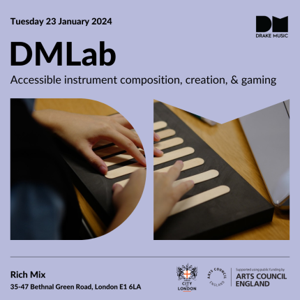 Image of a person playing an accessible instrument. Text reads: DMLab, Tuesday 23rd January 2024. Accessible instrument composition, creation and gaming. Rich Mix, 35-47 Bethnal Green Road, London E1 6LA. Logos for Drake Music, City Bridge London and Arts Council England.