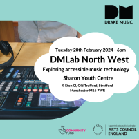 Graphic shows a logo for Drake Music in the top right, and a large image of a sound desk in the shape of a letter D. Text in the middle reads: Tuesday 20th February 2024 - 6pm. DMLab North West, exploring accessible music technology. Sharon Youth Centre. 9 Eton Close, Old Trafford, Stretford, Manchester, M16 7WR. Logos in bottom right for National Lottery Community Fund and Arts Council England.