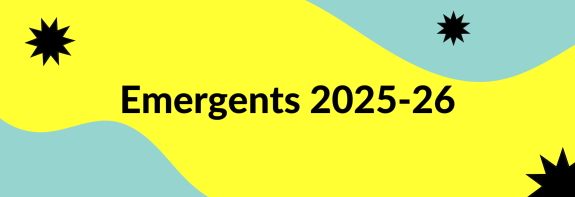 Turquoise and yellow banner which reads 'Emergents 2025-26'
